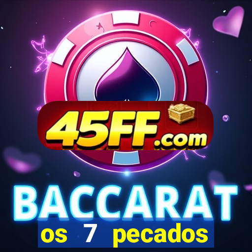 os 7 pecados capitais filme